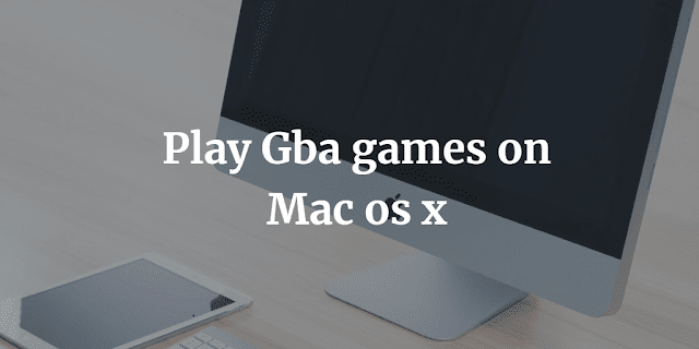 how to play gba emulator on mac